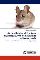Antioxidant and Fracture healing activity of Lepidium sativum seeds 3659192163 Book Cover