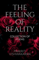 The Feeling of Reality: Collection of Poems B0FGQVBG8V Book Cover