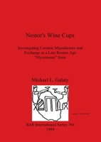 Nestor's Wine Cups: Investigating Ceramic Manufacture and Exchange in a Late Bronze Age "Mycenaean" State (Bar International Series) 0860549933 Book Cover