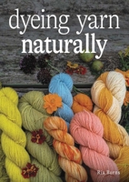 Dyeing Yarn Naturally 0719842018 Book Cover