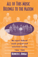 All of This Music Belongs to the Nation: The Wpa's Federal Music Project and American Society 1572332522 Book Cover