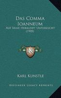 Das Comma Ioanneum: Auf Seine Herkunft Untersucht (1905) 1160358192 Book Cover