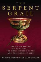 The Serpent Grail: The Truth Behind the Holy Grail, the Philosopher's Stone and the Elixir of Life 1842931296 Book Cover