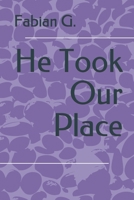 He Took Our Place 1980262675 Book Cover