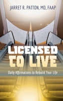 Licensed to Live : Daily Affirmations to Rebuild Your Life 1644842289 Book Cover