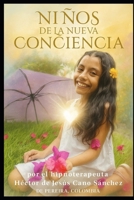Niños De La Nueva Conciencia: Children of the New Consciousness (Spanish Edition) B0FK6SVXPG Book Cover