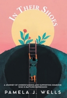In Their Shoes: A Journey of Understanding and Supporting Depression 1038350662 Book Cover