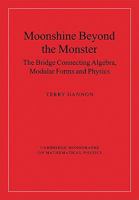 Moonshine beyond the Monster: The Bridge Connecting Algebra, Modular Forms and Physics 0521141885 Book Cover