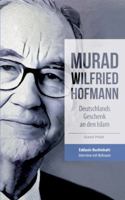 Murad Wilfried Hofmann - Deutschlands Geschenk an Den Islam 3743972409 Book Cover
