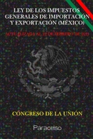 LEY DE LOS IMPUESTOS GENERALES DE IMPORTACIÓN Y EXPORTACIÓN (MÉXICO) B091F77WYZ Book Cover