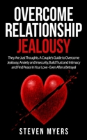 Narcissism and Codependency: They Are Just Thoughts. A Couple's Guide to Overcome Jealousy, Anxiety and Insecurity, Build Trust and Intimacy and Find Peace in Your Love - Even After a Betrayal 1801204993 Book Cover