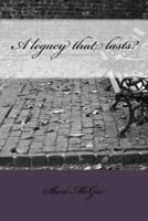 A Legacy That Lasts? 1500633488 Book Cover