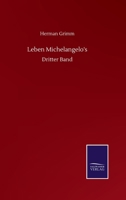 Leben Michelangelo's: Dritter Band (German Edition) 3752517107 Book Cover