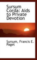Sursum Corda: Aids to Private Devotion 0469145765 Book Cover