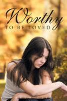 Worthy to be Loved 1682897338 Book Cover