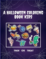 A HALLOWEEN COLORING BOOK FOR KIDS - TRICK OR TREAT: spooky coloring pages filled with monsters, witches, pumpkin, haunted house and more for hours of ... | Ultimate halloween gift for adults B08M83X49W Book Cover