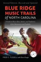 Blue Ridge Music Trails of North Carolina: A Guide to Music Sites, Artists, and Traditions of the Mountains and Foothills 1469608219 Book Cover