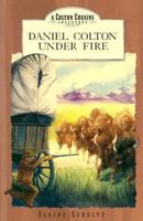 Daniel Colton Under Fire (Colton Cousins Adventure, Bk. 2.) 0310548217 Book Cover