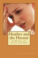 Heather and the Hermit: A Novel of Love and Sex 1537688332 Book Cover