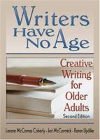 Writers Have No Age: Creative Writing For Older Adults 0789024691 Book Cover