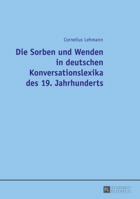 Die Sorben Und Wenden in Deutschen Konversationslexika Des 19. Jahrhunderts 3631676492 Book Cover
