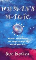 Woman's Magic: Rituals, Meditations and Magical Ways to Enrich Your Life 0749920505 Book Cover