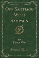 Off Santiago with Sampson 1985382172 Book Cover