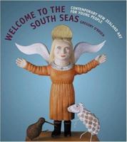 Welcome to the South Seas: Contemporary New Zealand Art for Young People 1869403282 Book Cover