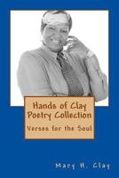 Hands of Clay Poetry Collection: Verses for the Soul 1534793267 Book Cover