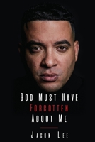 God Must Have Forgotten About Me 057861457X Book Cover