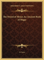 The Sword of Moses: An Ancient Book of Magic 1596055812 Book Cover