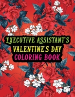 Executive Assistant's Valentine Day Coloring Book: Best Stress Relief Valentine Day Gifts Idea for Executive Assistant Husband, Wife, Dad, Mom, ... Executive Assistant Valentine's Day Gifts. B08RTHNMQ4 Book Cover