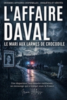 L'AFFAIRE DAVAL - Le mari aux larmes de crocodile: GRANDES AFFAIRES CRIMINELLES - ENQUÊTES ET VÉRITÉS (French Edition) B0GZ46ZNBM Book Cover