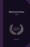 When Love Is Done 1167218515 Book Cover