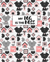 My Dog Is The Boss: Perfect Journal For Dog Staff And Dog Lover 1707940177 Book Cover