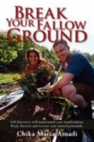 Break Your Fallow Ground: Self-Discovery will mastermind your manifestation. Read, discover and recover your unused potentials. 1434367746 Book Cover