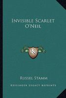 Invisible Scarlet O'Neil B000OKX54Y Book Cover