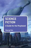 Science Fiction: A Guide for the Perplexed 1441194606 Book Cover