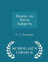 Essays on Horse Subjects - Scholar's Choice Edition 1298218764 Book Cover