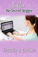 Julia the Secret Blogger 1502303698 Book Cover