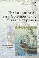 The Dasmariñases, Early Governors of the Spanish Philippines 1032923903 Book Cover