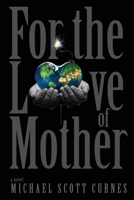 For the Love of Mother 1777298822 Book Cover