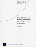 Toward Incentives for Military Transformation: A Review of Economic Models of Compensation (2005) 0833037862 Book Cover