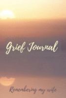 Grief Journal Remembering my Wife: Grieving The Loss Of Your Wife 1691434191 Book Cover