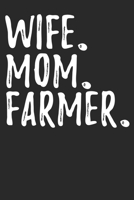 Wife Mom Farmer: 6x9 Blank Lined Notebook Journal 110 Pages Funny Gift For Farmer Moms 1712924419 Book Cover