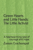 Green Hearts and Little Hands: The Little Activist B0CP2CT127 Book Cover