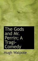 The Gods And Mr. Perrin: A Tragicomedy 1785439677 Book Cover