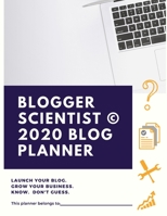 Blogger Scientist 2020 Blog Planner 1676946276 Book Cover