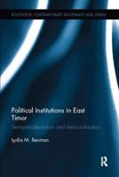 Political Institutions in East Timor: Semi-Presidentialism and Democratisation 1138097969 Book Cover