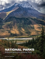 National Parks: Wilderness Spaces from Across the World 1838867368 Book Cover